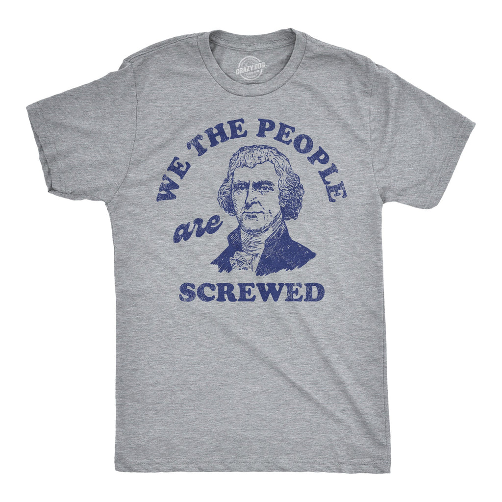 We The People Are Screwed Men's T Shirt