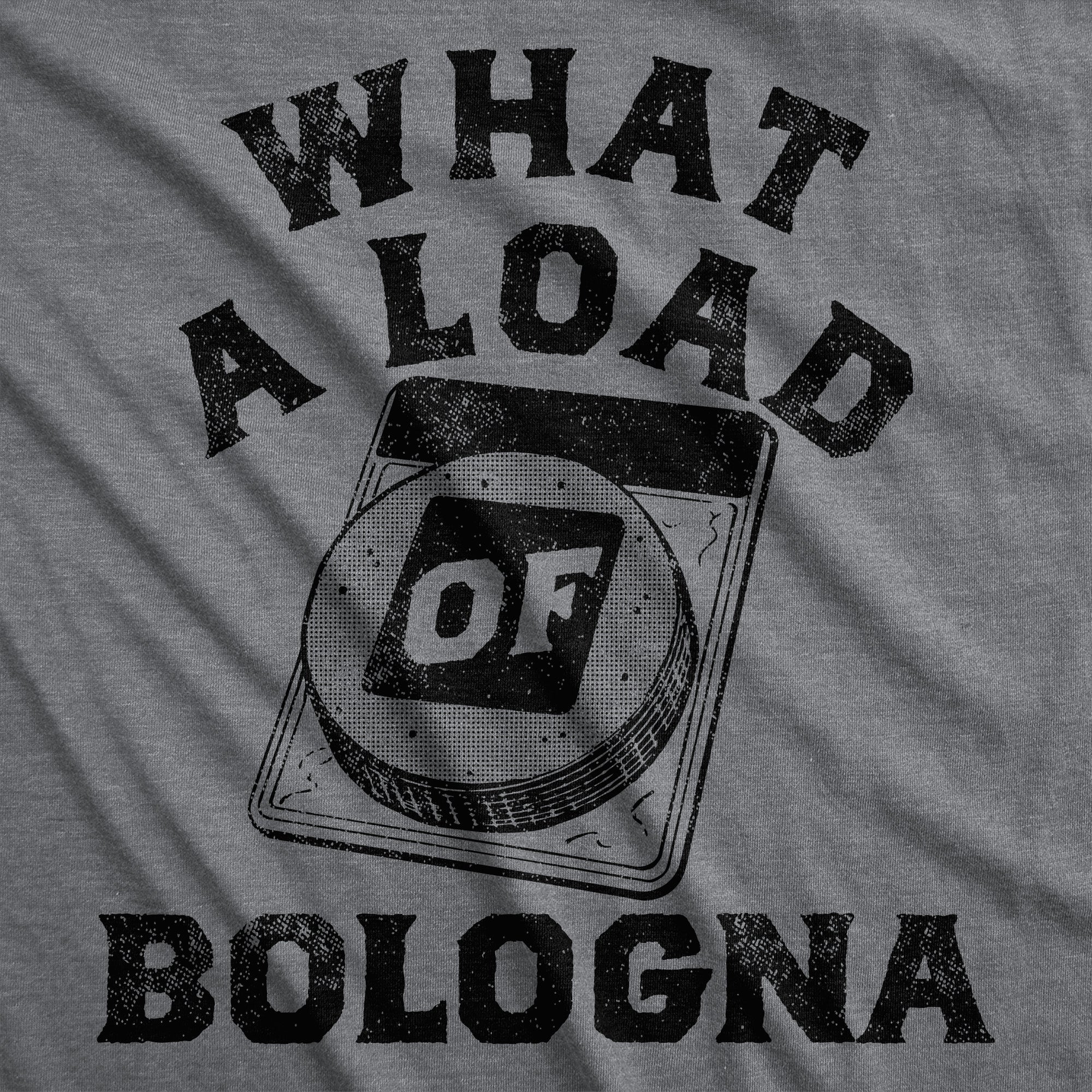 What A Load Of Bologna Men's T Shirt