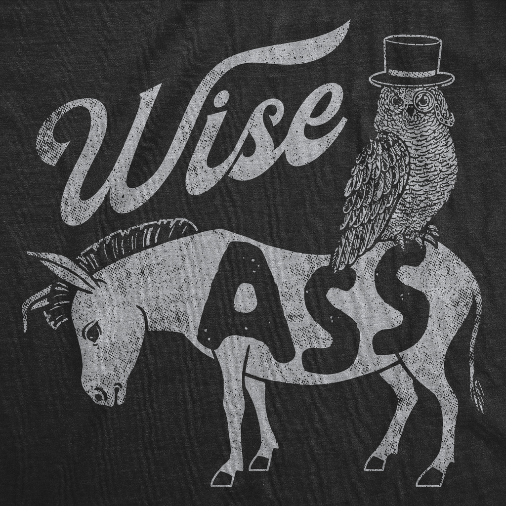 Wise Ass Men's T Shirt