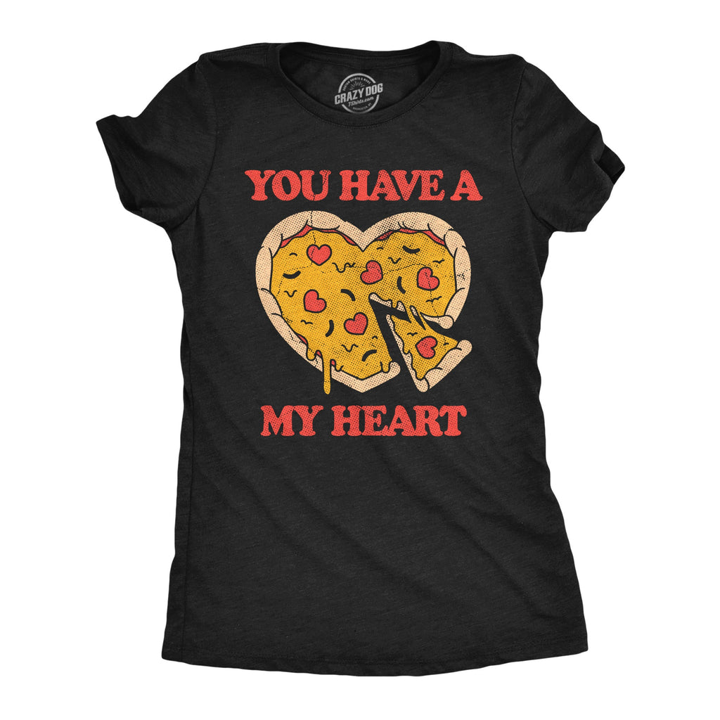 You Have A Pizza My Heart Women's T Shirt