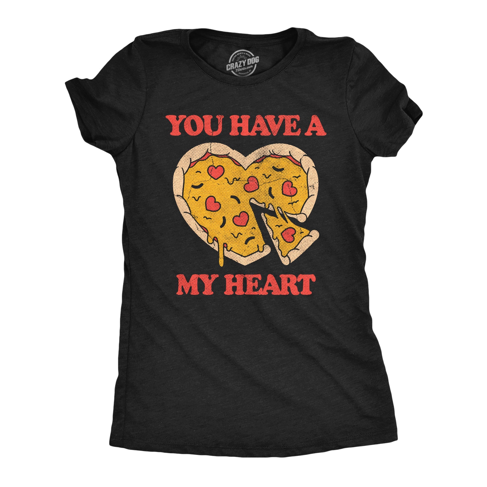 You Have A Pizza My Heart Women's T Shirt