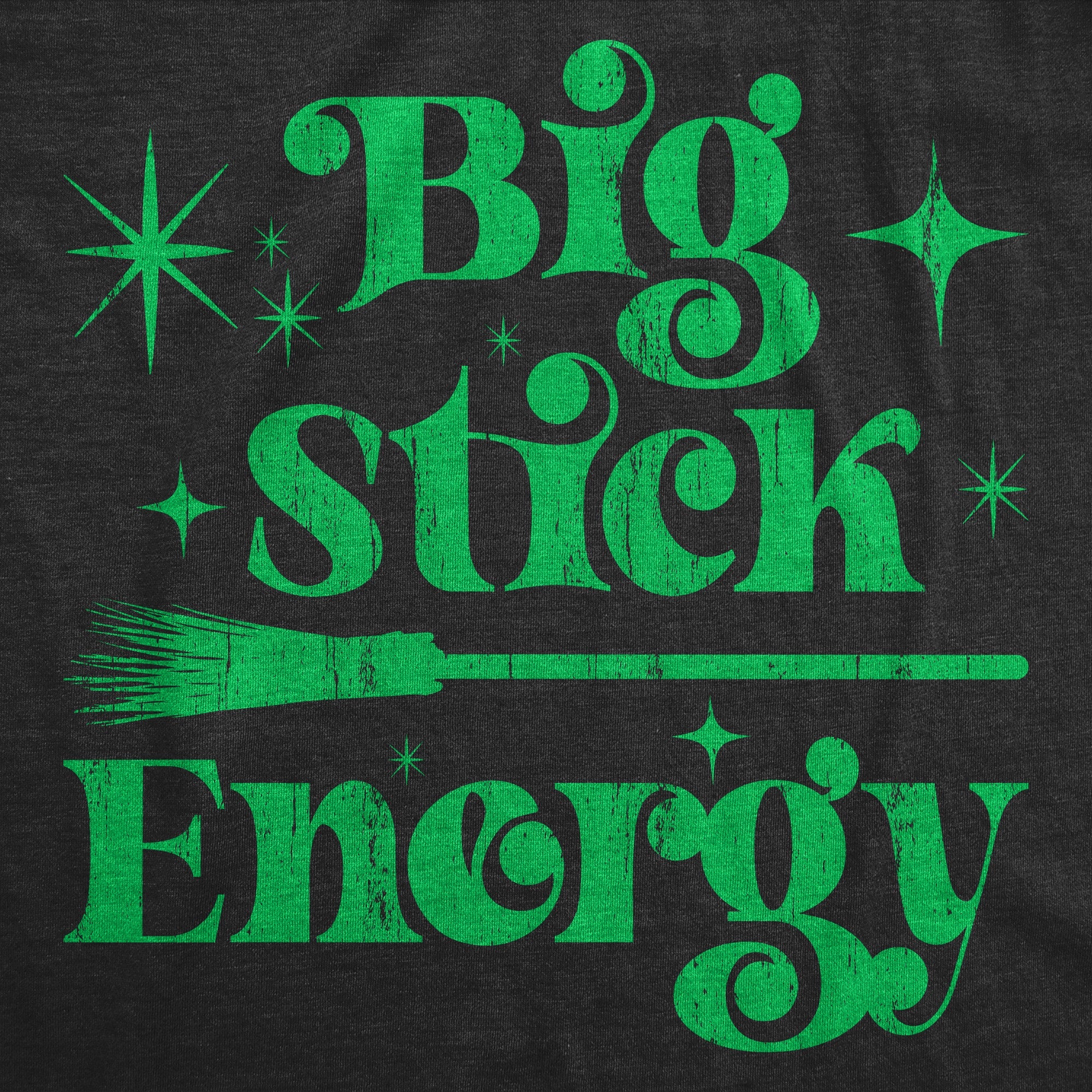 Big Stick Energy Women's T Shirt