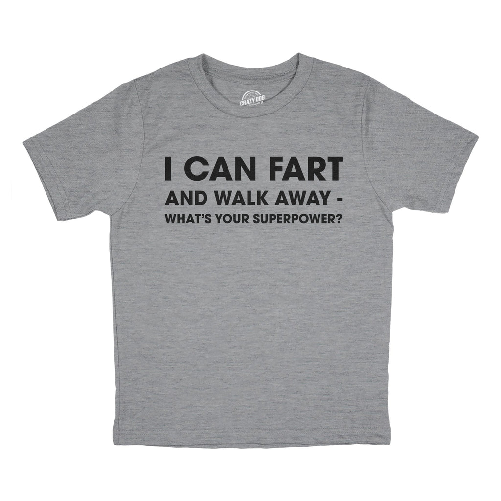 I Can Fart And Walk Away Whats Your Superpower Youth T Shirt