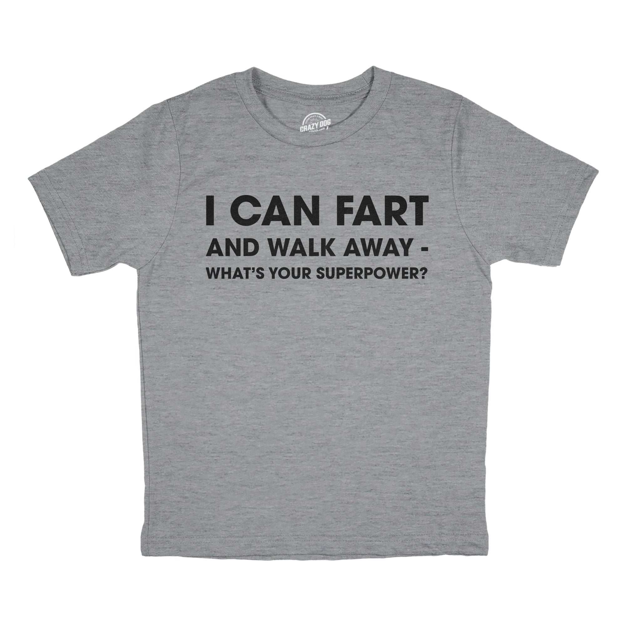 I Can Fart And Walk Away Whats Your Superpower Youth T Shirt