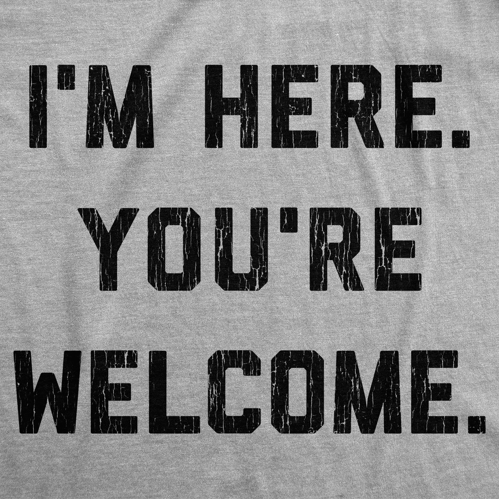 Im Here Youre Welcome Youth T Shirt