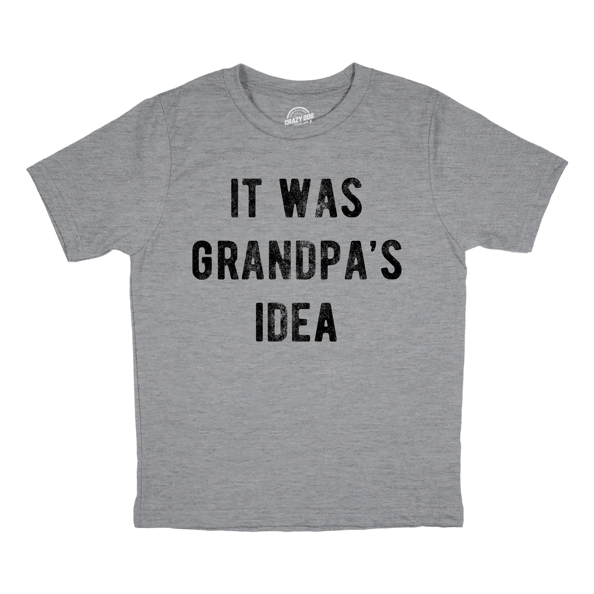 It Was Grandpas Idea Youth T Shirt