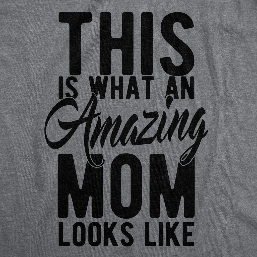 This Is What An Amazing Mom Looks Like Women's T Shirt