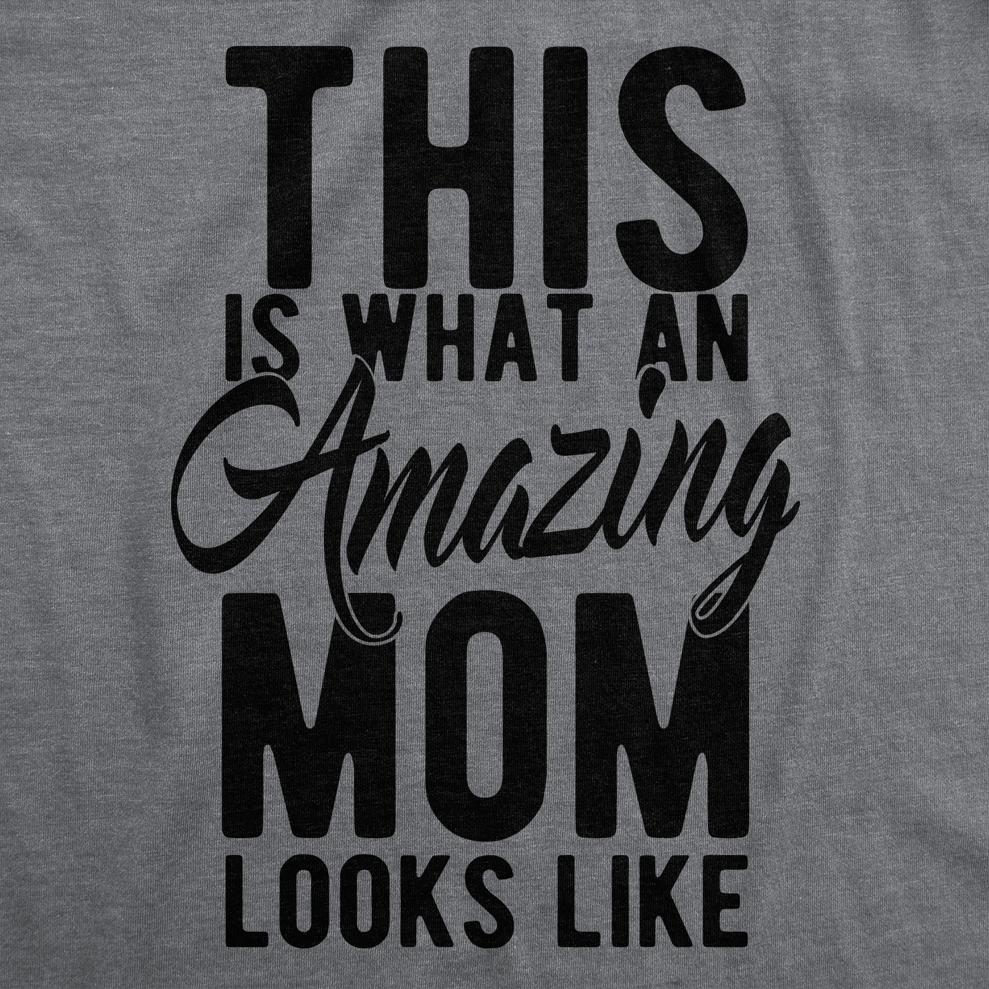 This Is What An Amazing Mom Looks Like Women's T Shirt