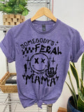 #055 Somebody's Feral Mama -  - Print Unisex Crew neck Tee T-shirt - Shirt