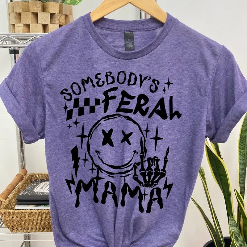 #055 Somebody's Feral Mama -  - Print Unisex Crew neck Tee T-shirt Hoodie, Sweatshirt | TeeBloomCo.com