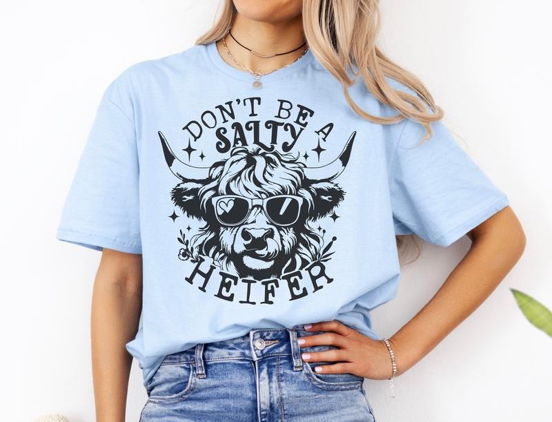 #099 - Don't be a Salty Heifer -  - Print Unisex Crew neck Tee T-shirt - - Shirt