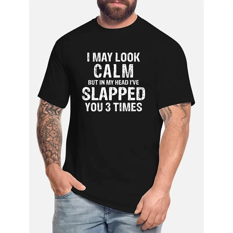 1 pc, 100% cotton T-shirt, I may look calm, but in my mind I slap you - Funny Men Short sleeve graphic T-shirt series...