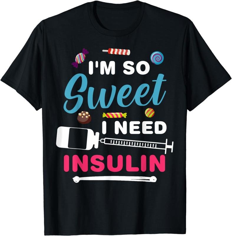 [100% Cotton] Funny Diabetics Diabetic Dads I'm So Sweet I Need Insulin T-Shirt Hoodie, Sweatshirt | TeeBloomCo.com