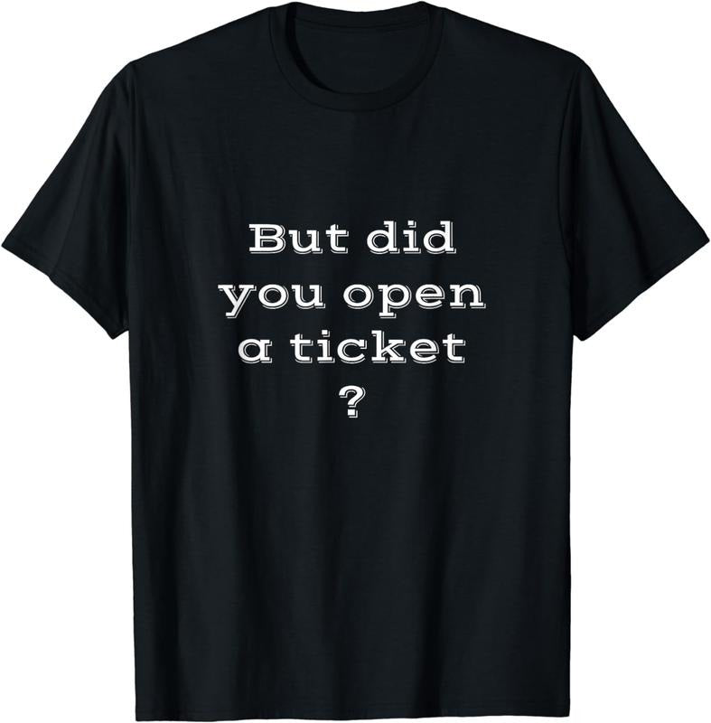 [100% Cotton] Funny IT Support | Did you put in a ticket T-Shirt Hoodie, Sweatshirt | TeeBloomCo.com