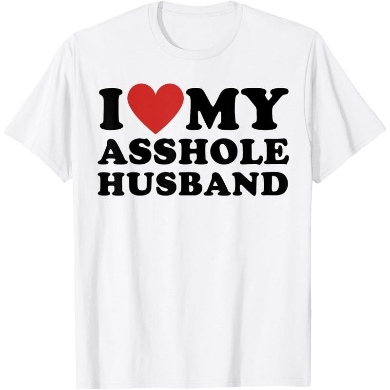 [100% Cotton] I LOVE MY ASSHOLE HUSBAND FUNNY SARCASTIC TEE FOR WIFE T-Shirt Hoodie, Sweatshirt | TeeBloomCo.com