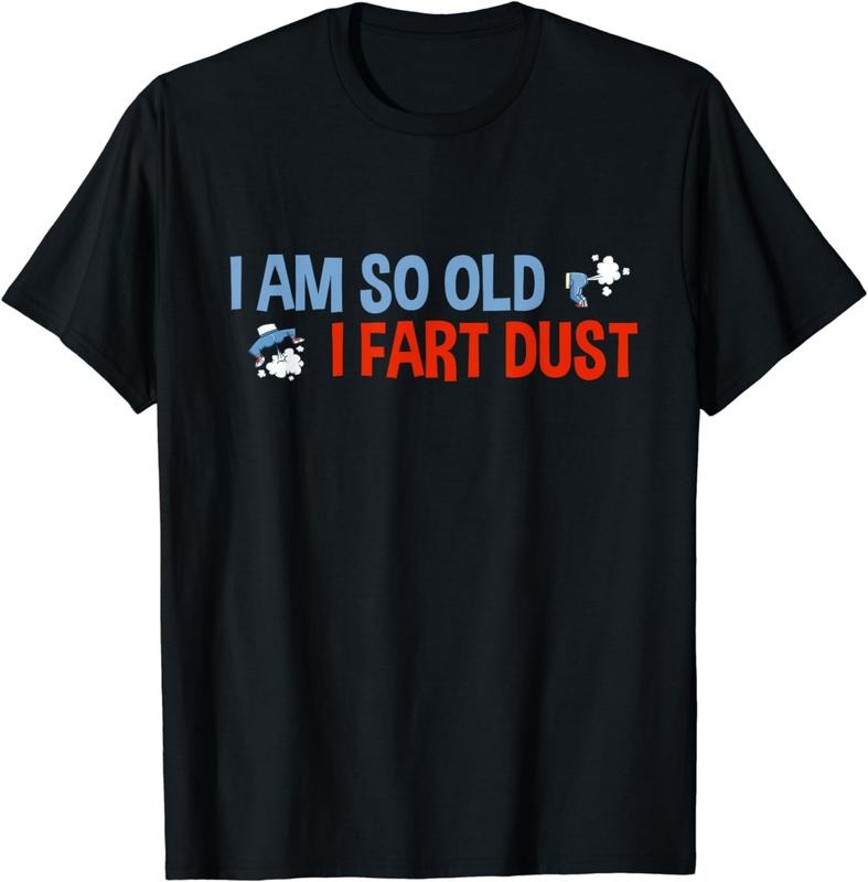 [100% Cotton] I'm So Old I Fart Dust Funny Elderly Saying Elder Sarcasm T-Shirt Hoodie, Sweatshirt | TeeBloomCo.com