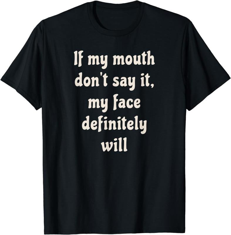 [100% Cotton] If My Mouth Don't Say It, My Face Definitely Will T-Shirt Hoodie, Sweatshirt | TeeBloomCo.com