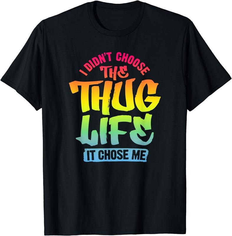 [100% Cotton] Trendy Graphic I Didn't Choose The Thug Life It Chose Me T-Shirt Hoodie, Sweatshirt | TeeBloomCo.com