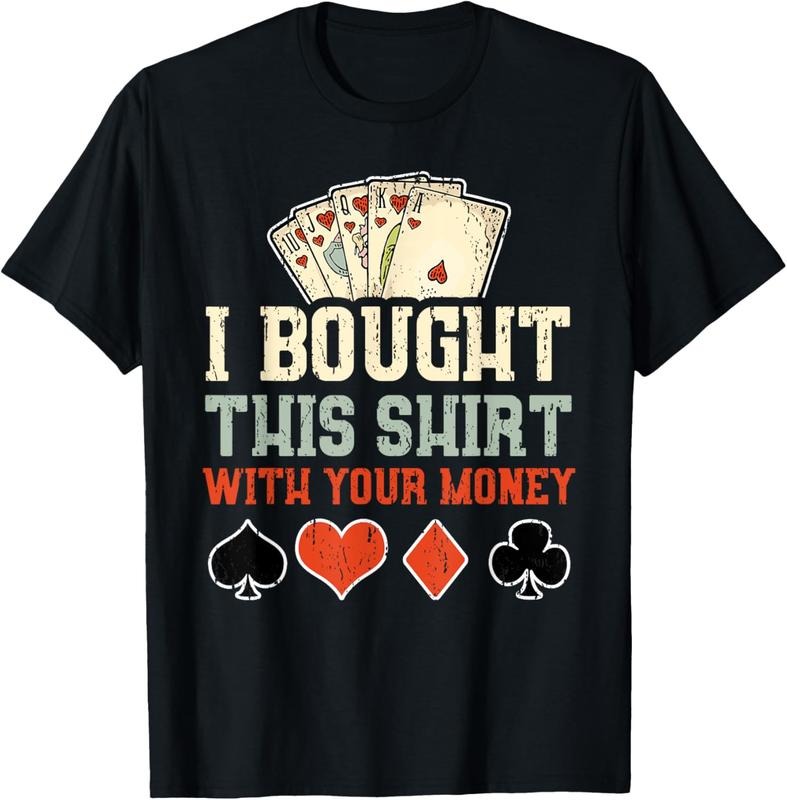 100% Cotton I Bought This With Your Money - Funny Poker Gift T-Shirt Hoodie, Sweatshirt | TeeBloomCo.com