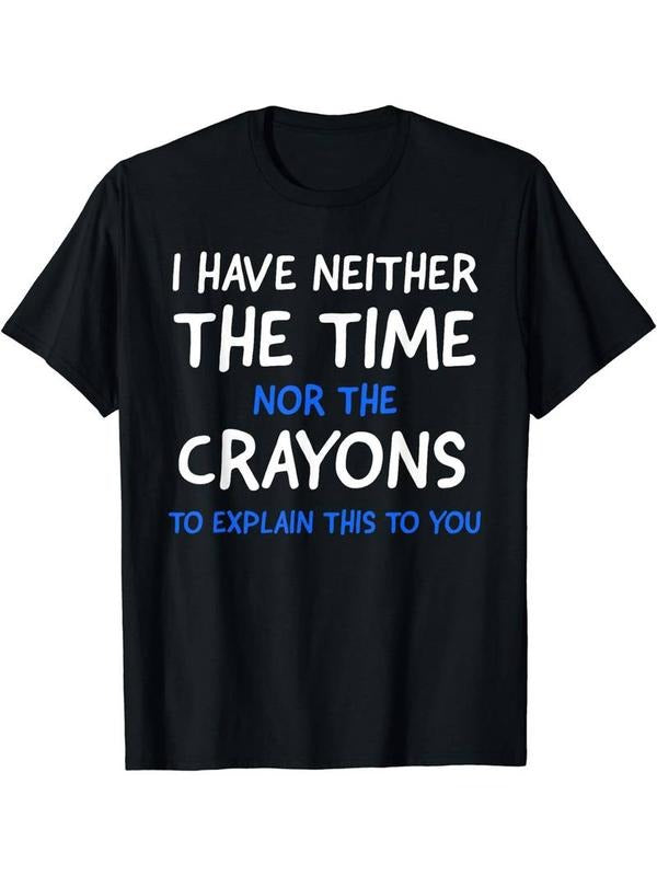 [100% Cotton]I Don't Have The Time Or The Crayons Graphic Men's Short Sleeve T-shirt, Comfy Stretchy Trendy Tees For...
