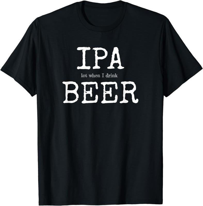 [100% Cotton]IPA Lot When I Drink Beer T-Shirt - Craft Brewery Drinking Hoodie, Sweatshirt | TeeBloomCo.com