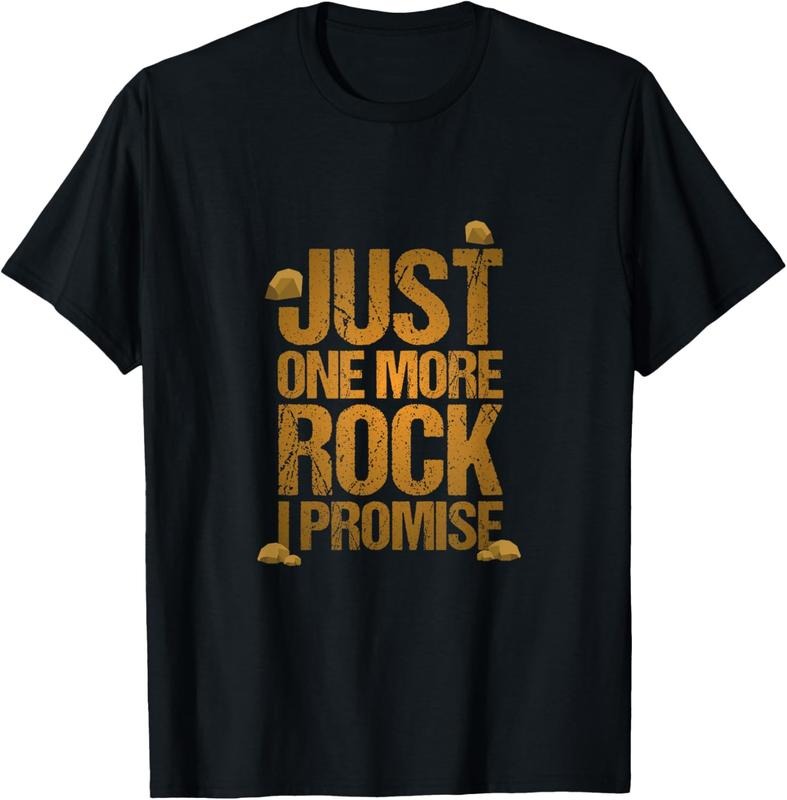 100% Cotton Just One More Rock I Promise Geology Funny Gift T-Shirt Hoodie, Sweatshirt | TeeBloomCo.com