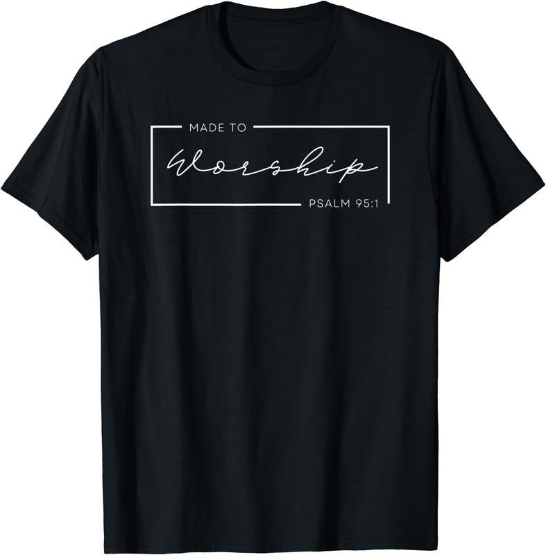 [100% Cotton]Made to Worship Scripture Christian Psalm 95:1 Bible T-Shirt Black Hoodie, Sweatshirt | TeeBloomCo.com