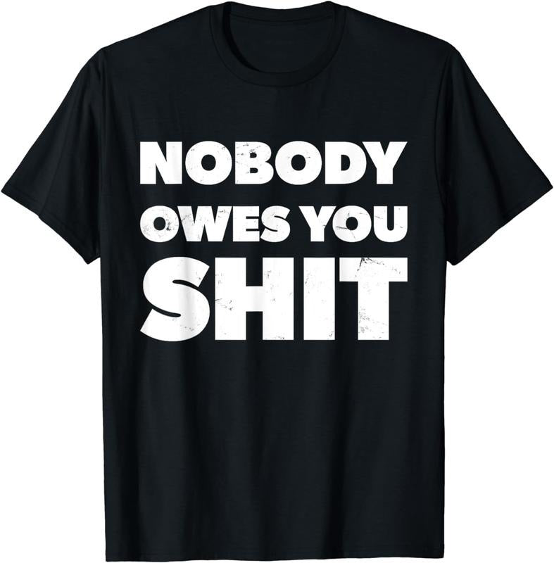 [100% Cotton]Nobody Owes You Shit Motivational Inspirational T-Shirt Hoodie, Sweatshirt | TeeBloomCo.com