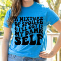 #100 A Mixture Between Spoiled and I'll Get it My Self- Print Unisex Crew neck Tee T-shirt -