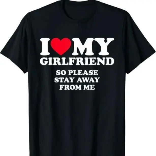 [100%Cotton]I Love My Girlfriend Shirt I Love My Girlfriend So Stay Away T-Shirt Top Womenswear Underwear Lady Hoodie,...