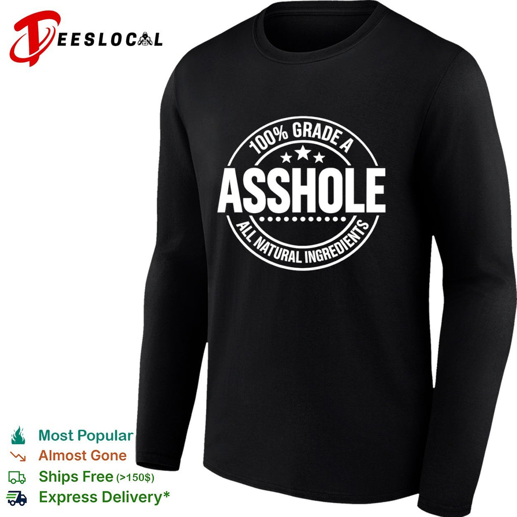 100 percent grade A asshole all natural ingredients star badge shirt