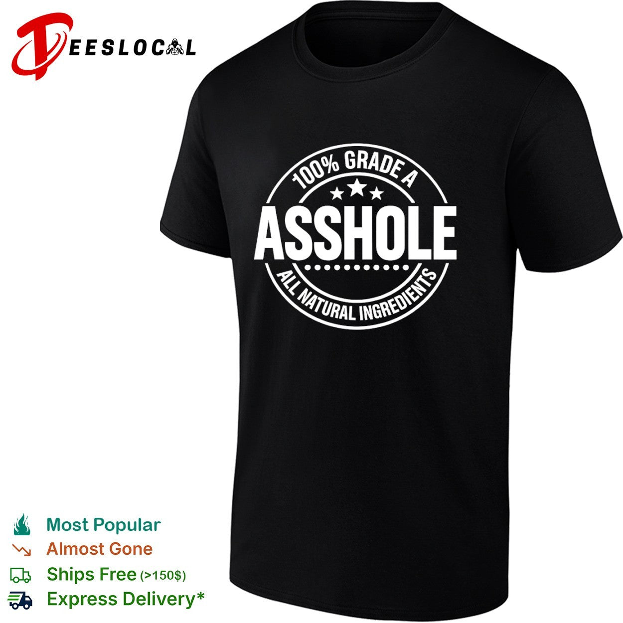 100 percent grade A asshole all natural ingredients star badge shirt