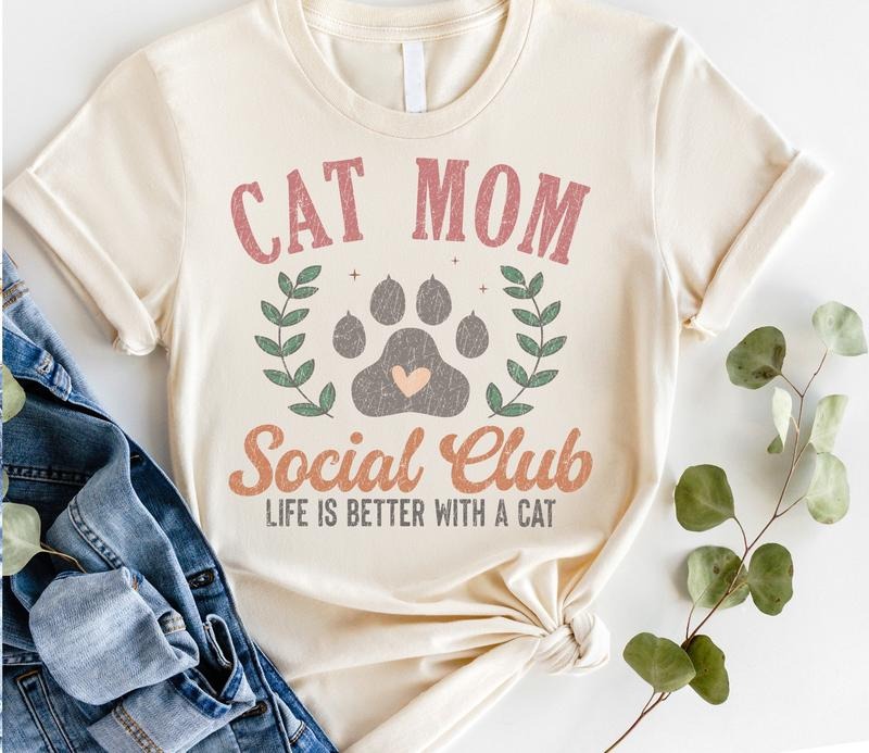 #148 - Cat Mom Social Club, Life is Better with a Cat -  cute - Print Unisex Crew neck Tee T-shirt Hoodie, Sweatshirt