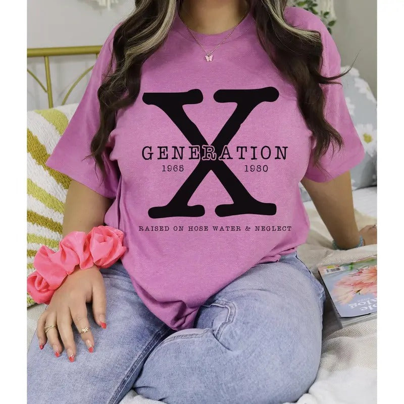 #153 - Generation X Raised on Hose Water and Neglet - Print Unisex Crew neck Tee T-shirt Hoodie, Sweatshirt | TeeBloomCo.com