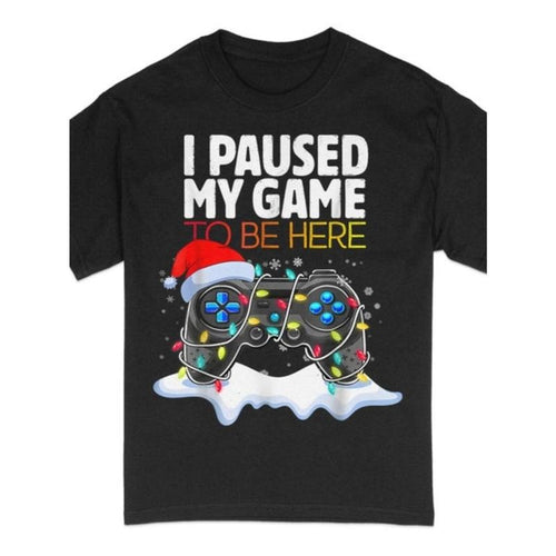1pc Christmas I Paused My Game To Be Here Funny Gamer Boys Men T-Shirt Gift for Him Husband Gift Fathers Day Gift made in...