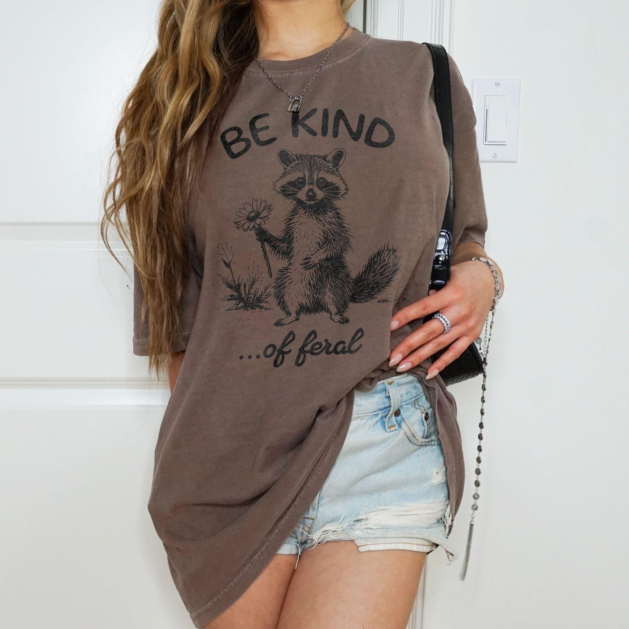 Kind Feral Racoon Comfort Colors 100 Percent Oversized Tee Sarcastic Ironic Tee Mental Health (3)