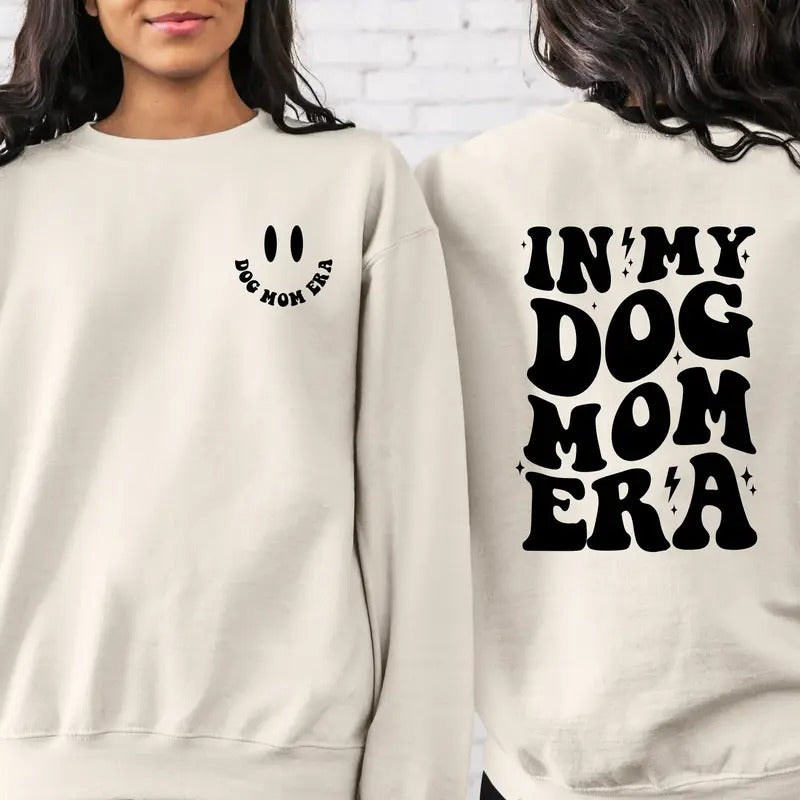 2 Side In My Dog Mom Era Sweatshirt Dog Mom Era Shirt Dog Mom Birthday Gift Dog Mom Sweatshirt Dog Mom Gift Shirts Funny...