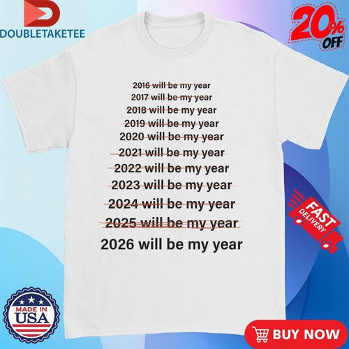 2026 Will Be My Year Shirts