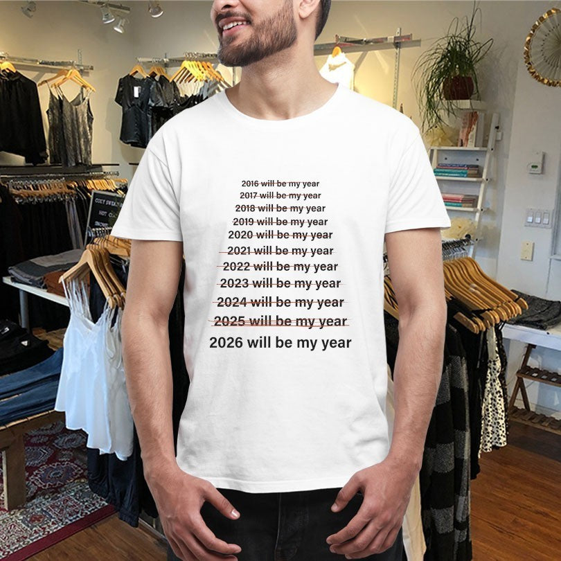 2026 Will Be My Year Shirts