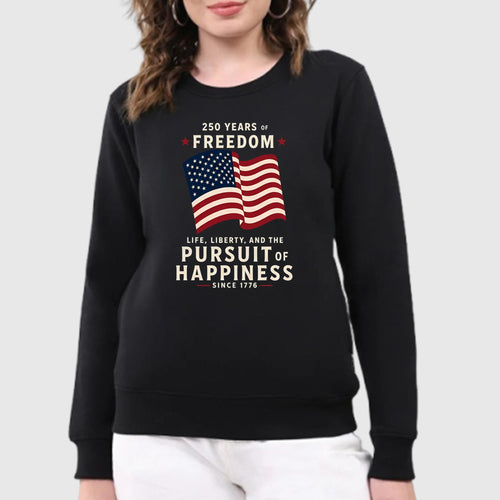 250 Years Of Freedom Life Liberty Pursuit Of Happiness Shirt