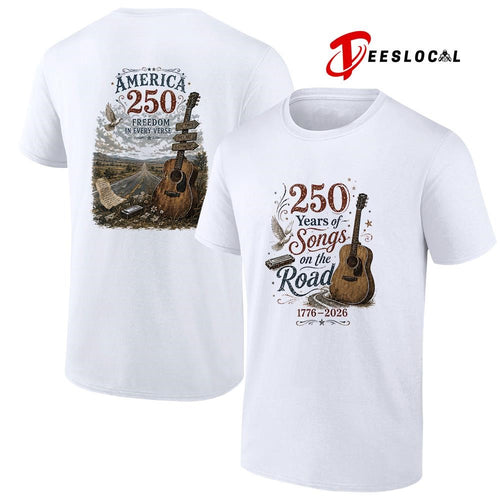 250 years of songs on the road freedom in every verse shirt