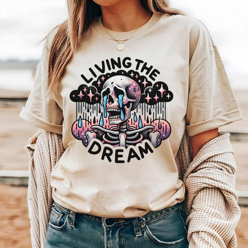 #259 - Living the Dream Anxiety Skull Skeleton Shirt - Print Unisex Crew neck Tee T-shirt Hoodie, Sweatshirt | TeeBloomCo.com