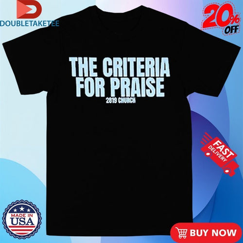 2819 Church The Criteria For Praise Shirts