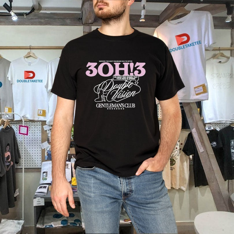 3OH!3 Double Vision Gentleman’s Club Bringing The Best Colorado Has To Offer So Many Fine Women That Your Head Is Spinnin’ Shirts