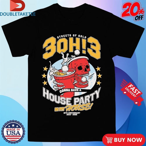 3Oh!3 Streets Of Gold House Party In My House 15th Anniversary 2010 2025 Shirts