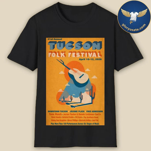41st Annual Tucson Folk Festival April 10-12 2026 Downtown Tucson Arizona Poster Shirt