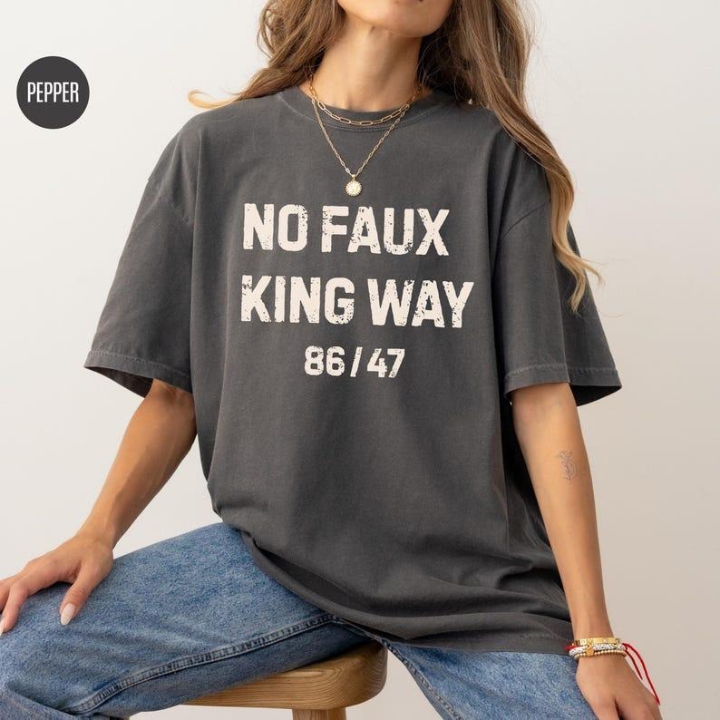 Comfort Colors Snarky No Kings In America T-shirt, No Faux King Way 86/47 tee, Political Protest Shirt, Anti Trump...