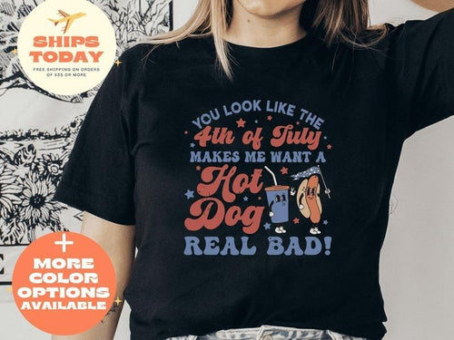 4th Of July Shirt, Fourth of July Shirt, Patriotic Shirt, You Look Like The 4th Of July, Hot Dog Shirt, Fourth of July,...