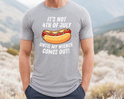 4th of July Shirt, It's Not 4th of July Until My Wiener Comes Out, Independence Day Tee, 4th July Hot Dog Lovers Shirt,...
