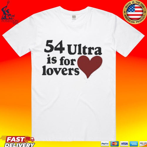 54 Ultra Is For Lovers T-shirt